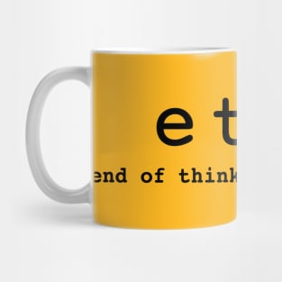 etc end of thinking capability true and funny slogan Mug